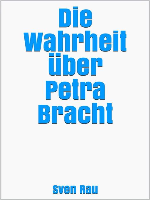 Cover image for Die Wahrheit über Petra Bracht